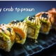 spicy crab tempura prawn Spicy crab and tempura prawn roll
